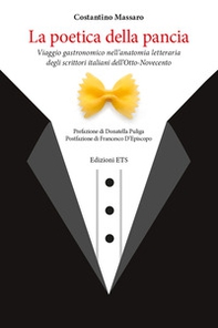 La poetica della pancia. Viaggio gastronomico nell'anatomia letteraria degli scrittori italiani dell'Otto-Novecento - Librerie.coop