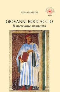 Giovanni Boccaccio. Il mercante mancato - Librerie.coop Giovanni Boccaccio. Il mercante mancato - Librerie.coop