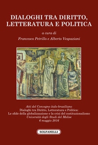Dialoghi tra diritto, letteratura e politica. Atti del Convegno italo-brasiliano (Molise, 6 maggio 2016) - Librerie.coop