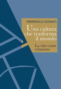 Una cultura che trasforma il mondo. La vita come relazione - Librerie.coop Una cultura che trasforma il mondo. La vita come relazione - Librerie.coop