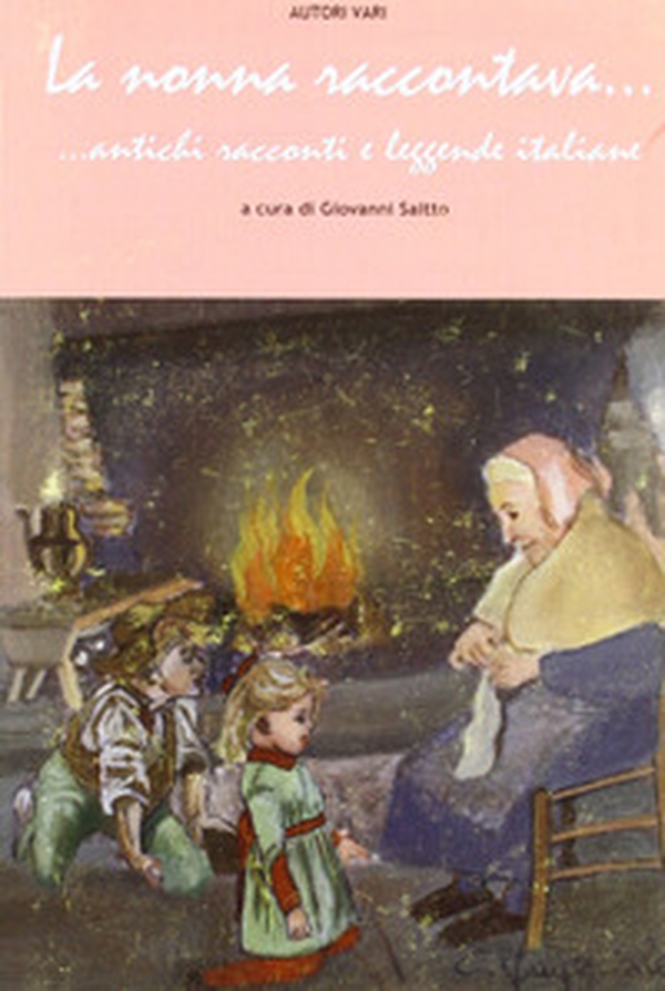 La nonna raccontava... Antichi racconti e leggende italiane - Librerie.coop La nonna raccontava... Antichi racconti e leggende italiane - Librerie.coop