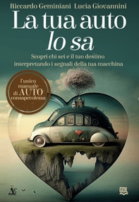 La tua auto lo sa. Scopri chi sei e il tuo destino interpretando i segnali della tua macchina - Librerie.coop La tua auto lo sa. Scopri chi sei e il tuo destino interpretando i segnali della tua macchina - Librerie.coop