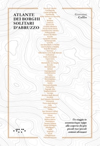 Atlante dei borghi solitari. Abruzzo. Un viaggio in sessantacinque tappe alla scoperta dei più piccoli tra i piccoli comuni abruzzesi - Librerie.coop Atlante dei borghi solitari. Abruzzo. Un viaggio in sessantacinque tappe alla scoperta dei più piccoli tra i piccoli comuni abruzzesi - Librerie.coop