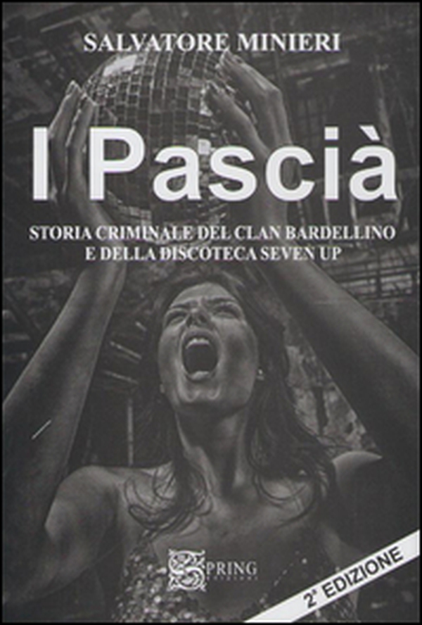 I pascià. Storia criminale del clan Bardellino e della discoteca Seven Up - Librerie.coop I pascià. Storia criminale del clan Bardellino e della discoteca Seven Up - Librerie.coop