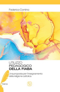 Utilizzo pedagogico della fiaba. Una proposta per l'insegnamento della religione cattolica - Librerie.coop Utilizzo pedagogico della fiaba. Una proposta per l'insegnamento della religione cattolica - Librerie.coop