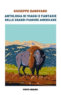 Antologia di viaggi e fantasie delle grandi pianure americane - Librerie.coop