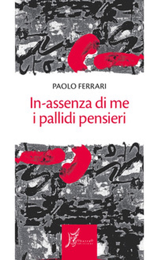 In-assenza di me i pallidi pensieri - Librerie.coop In-assenza di me i pallidi pensieri - Librerie.coop