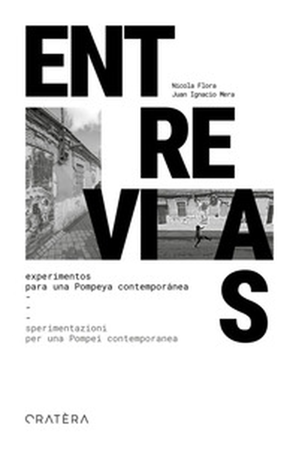 Entrevias. Experimentos para una Pompeya contemporánea-Sperimentazioni per una Pompei contemporanea - Librerie.coop Entrevias. Experimentos para una Pompeya contemporánea-Sperimentazioni per una Pompei contemporanea - Librerie.coop