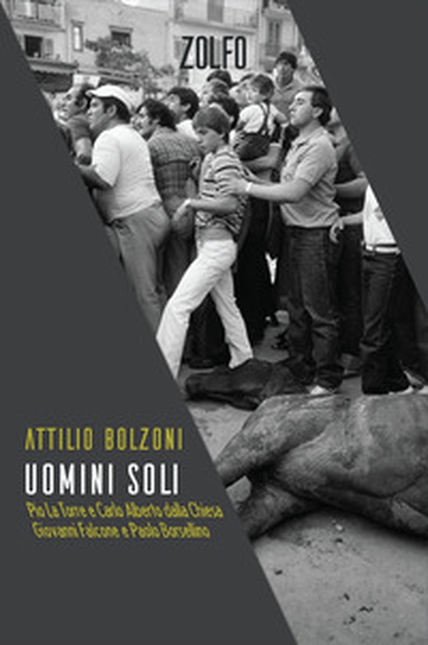 Uomini soli. Pio La Torre e Carlo Alberto Dalla Chiesa, Giovanni Falcone e Paolo Borsellino - Librerie.coop Uomini soli. Pio La Torre e Carlo Alberto Dalla Chiesa, Giovanni Falcone e Paolo Borsellino - Librerie.coop