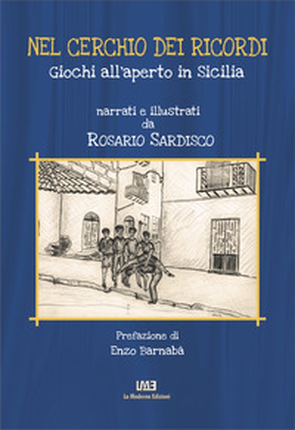 Nel cerchio dei ricordi. Giochi all'aperto in Sicilia - Librerie.coop Nel cerchio dei ricordi. Giochi all'aperto in Sicilia - Librerie.coop