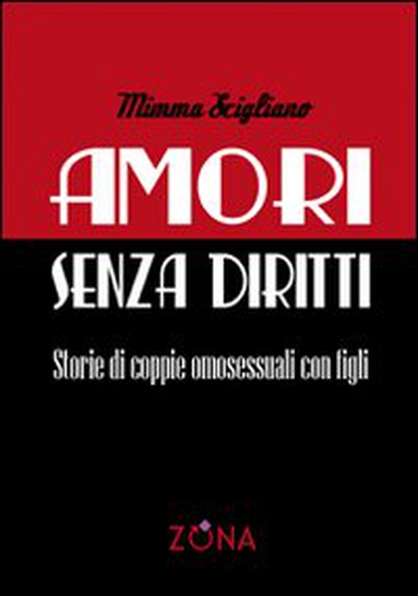 Amori senza diritti. Storie di coppie omosessuali con figli - Librerie.coop Amori senza diritti. Storie di coppie omosessuali con figli - Librerie.coop
