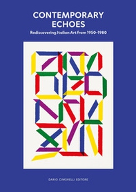 Contemporary echoes. Rediscovering italian art. Ediz. italiana e inglese - Librerie.coop