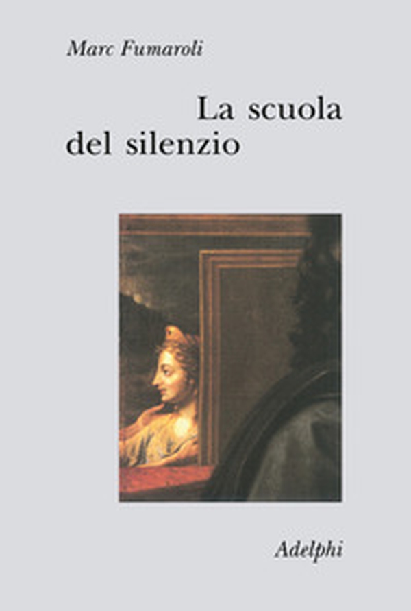La scuola del silenzio. Il senso delle immagini nel XVII secolo - Librerie.coop La scuola del silenzio. Il senso delle immagini nel XVII secolo - Librerie.coop