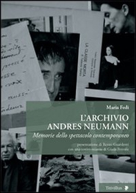 L'archivio Andres Neumann. Memorie dello spettacolo contemporaneo - Librerie.coop L'archivio Andres Neumann. Memorie dello spettacolo contemporaneo - Librerie.coop