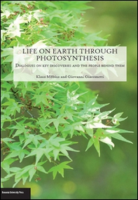 Life on Earth through photosyntesis. Dialogues on key discoveries and the people behind them - Librerie.coop Life on Earth through photosyntesis. Dialogues on key discoveries and the people behind them - Librerie.coop