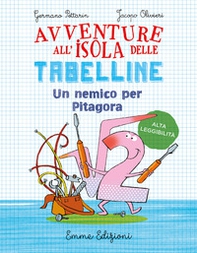 Un nemico per Pitagora. Avventure all'isola delle tabelline. Ediz. ad alta leggibilità - Librerie.coop
