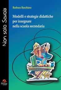 Modelli e strategie didattiche per insegnare nella scuola secondaria - Librerie.coop