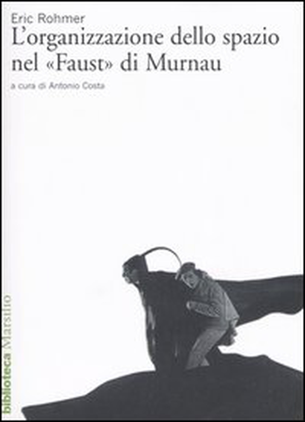 L'organizzazione dello spazio nel «Faust» di Murnau - Librerie.coop L'organizzazione dello spazio nel «Faust» di Murnau - Librerie.coop