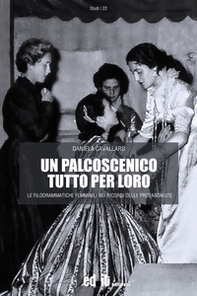Un palcoscenico tutto per loro. Le filodrammatiche femminili nei ricordi delle protagoniste - Librerie.coop Un palcoscenico tutto per loro. Le filodrammatiche femminili nei ricordi delle protagoniste - Librerie.coop