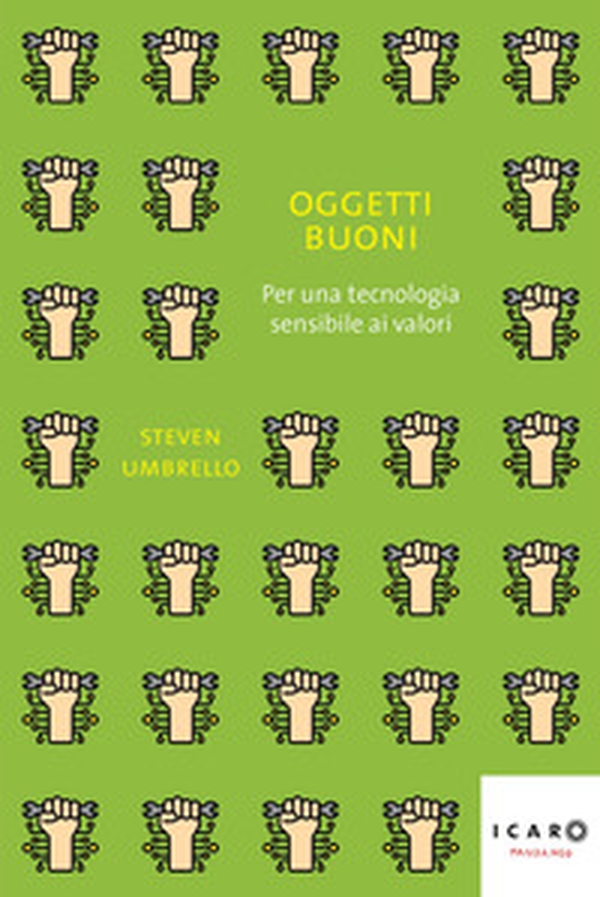 Oggetti buoni. Per una tecnologia sensibile ai valori - Librerie.coop Oggetti buoni. Per una tecnologia sensibile ai valori - Librerie.coop