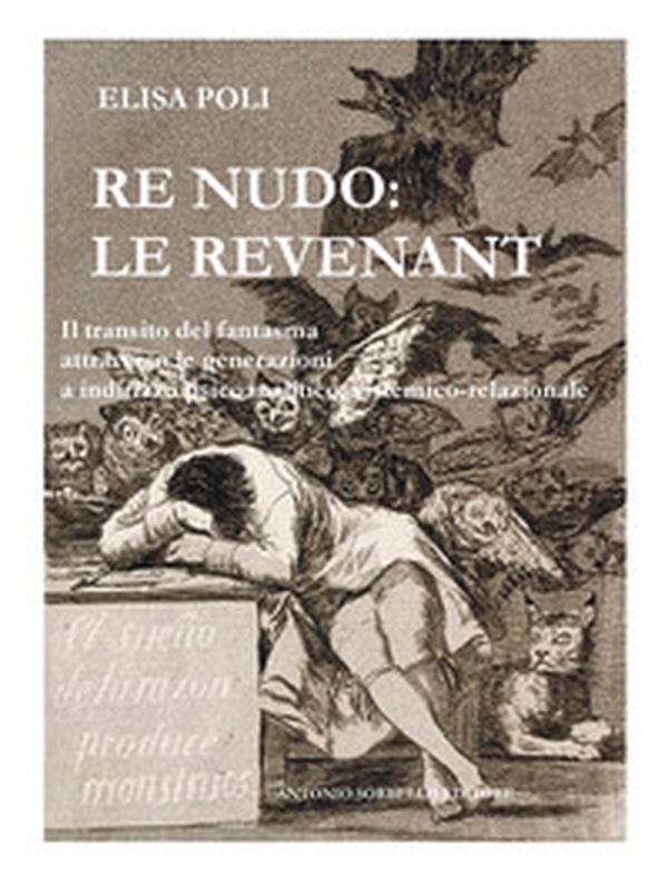 Re nudo: le revenant. Il transito del fantasma attraverso le generazioni a indirizzo psicoanalitico, sistemico-relazionale - Librerie.coop Re nudo: le revenant. Il transito del fantasma attraverso le generazioni a indirizzo psicoanalitico, sistemico-relazionale - Librerie.coop