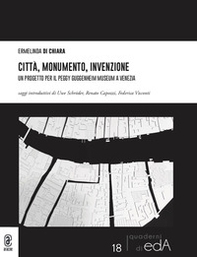 Città, monumento, invenzione. Un progetto per il Peggy Guggenheim Museum a Venezia - Librerie.coop