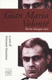 Gian Maria Volonté. Recito dunque sono - Librerie.coop