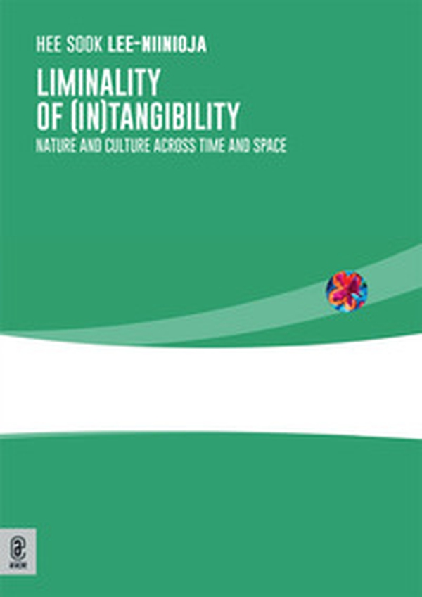 Liminality of (in)tangibility. Nature and culture across time and space - Librerie.coop