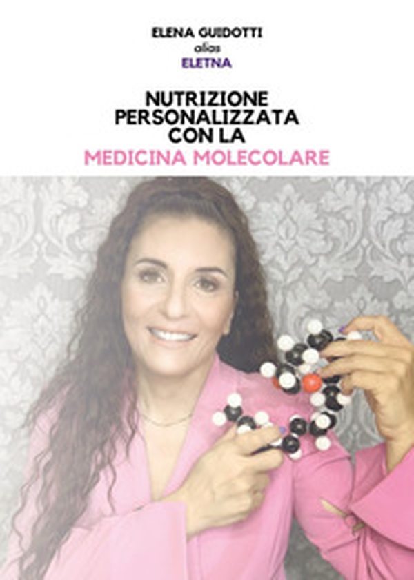 Nutrizione personalizzata con la medicina molecolare - Librerie.coop Nutrizione personalizzata con la medicina molecolare - Librerie.coop