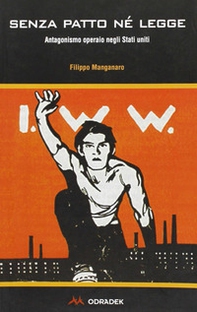 Senza patto né legge. Antagonismo operaio negli Stati Uniti - Librerie.coop