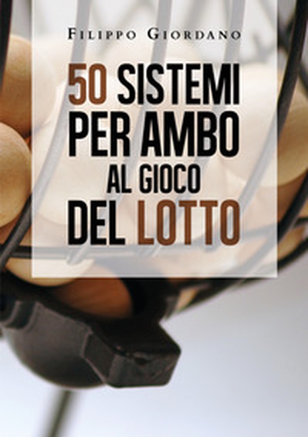 50 sistemi per ambo al gioco del lotto - Librerie.coop 50 sistemi per ambo al gioco del lotto - Librerie.coop