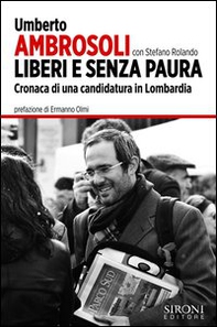 Liberi e senza paura. Cronaca di una candidatura in Lombardia - Librerie.coop