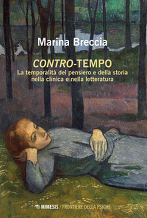Contro-tempo. La temporalità del pensiero e della storia nella clinica e nella letteratura - Librerie.coop Contro-tempo. La temporalità del pensiero e della storia nella clinica e nella letteratura - Librerie.coop
