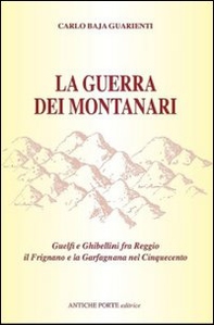 La guerra dei montanari. Guelfi e ghibellini tra Reggio il Frignano e la Garfagnana - Librerie.coop La guerra dei montanari. Guelfi e ghibellini tra Reggio il Frignano e la Garfagnana - Librerie.coop