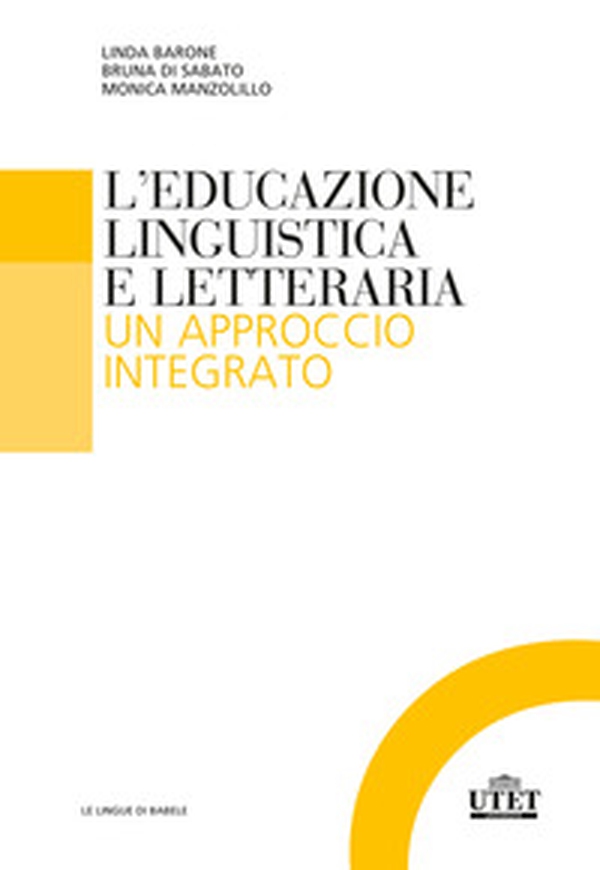 L'educazione linguistica e letteraria. Un approccio integrato - Librerie.coop L'educazione linguistica e letteraria. Un approccio integrato - Librerie.coop