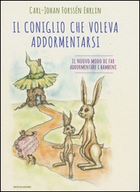 Il coniglio che voleva addormentarsi. Il nuovo modo di far addormentare i bambini - Librerie.coop