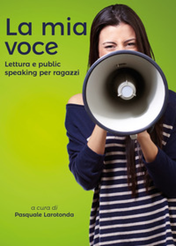 La mia voce. Lettura e public speaking per ragazzi - Librerie.coop La mia voce. Lettura e public speaking per ragazzi - Librerie.coop