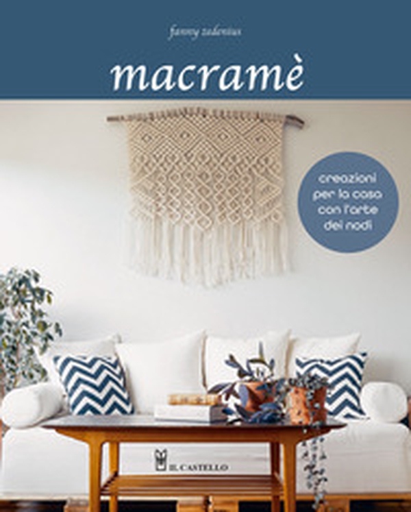 Macramè. Creazioni per la casa con l'arte dei nodi - Librerie.coop Macramè. Creazioni per la casa con l'arte dei nodi - Librerie.coop