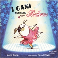 I cani non sono ballerine - Librerie.coop I cani non sono ballerine - Librerie.coop