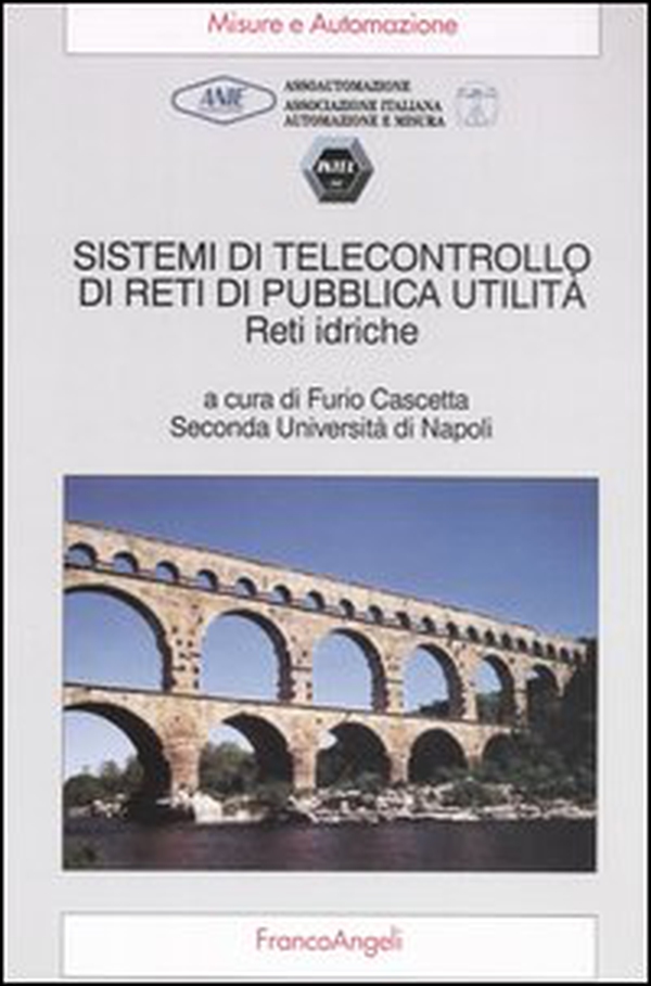 Sistemi di telecontrollo di reti di pubblica utilità. Reti idriche - Librerie.coop Sistemi di telecontrollo di reti di pubblica utilità. Reti idriche - Librerie.coop