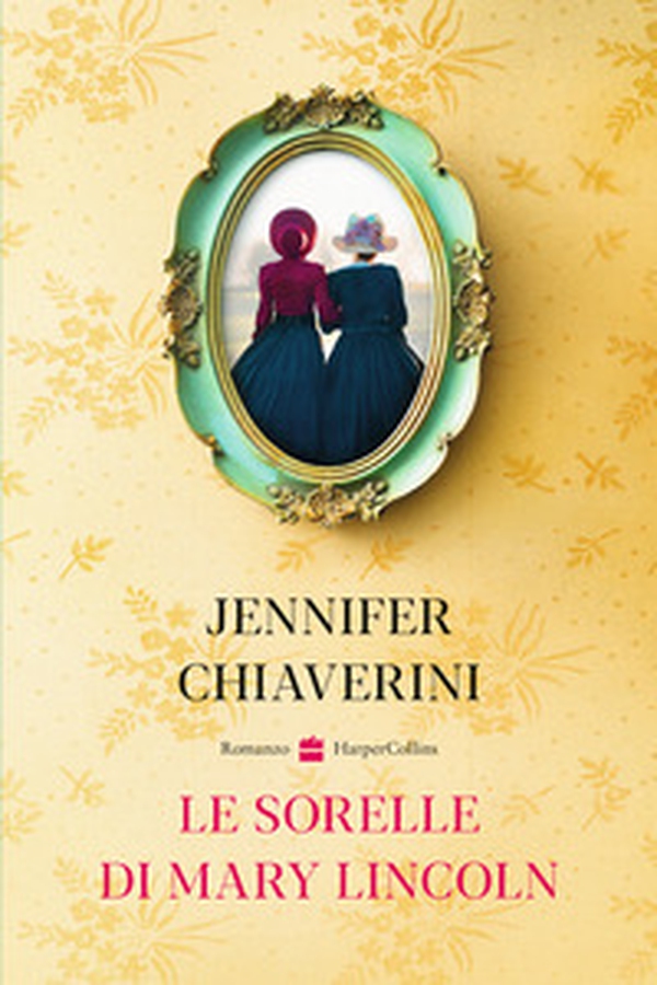 Le sorelle di Mary Lincoln - Librerie.coop Le sorelle di Mary Lincoln - Librerie.coop
