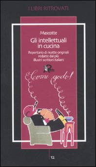Gli intellettuali in cucina. Repertorio di ricette originali redatte dai più illustri scrittori italiani - Librerie.coop Gli intellettuali in cucina. Repertorio di ricette originali redatte dai più illustri scrittori italiani - Librerie.coop