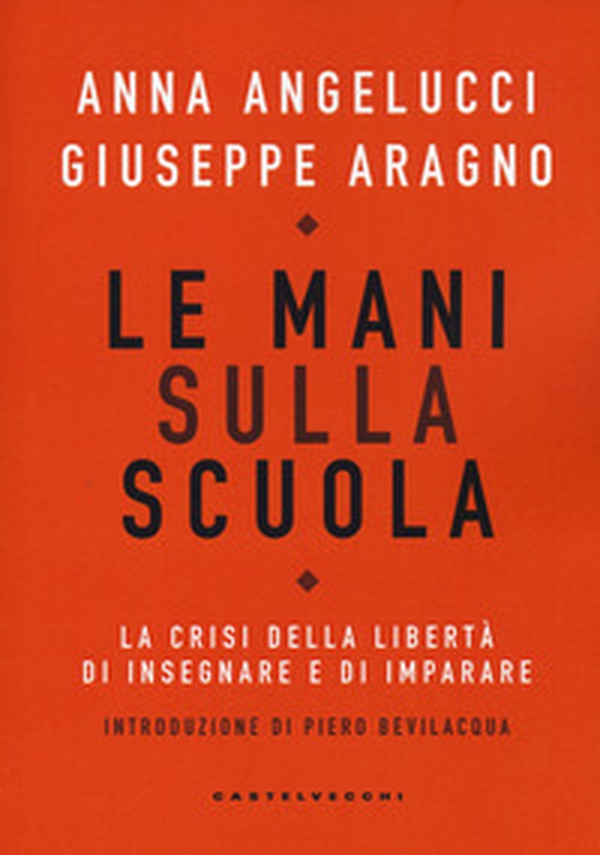 Le mani sulla scuola. La crisi della libertà di insegnare e di imparare - Librerie.coop Le mani sulla scuola. La crisi della libertà di insegnare e di imparare - Librerie.coop