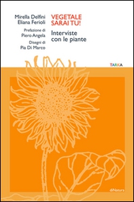 Vegetale sarai tu! Interviste con le piante - Librerie.coop Vegetale sarai tu! Interviste con le piante - Librerie.coop