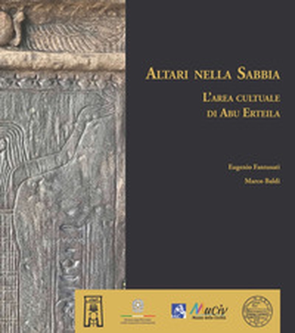 Altari nella Sabbia. L'area culturale di Abu Erteila - Librerie.coop Altari nella Sabbia. L'area culturale di Abu Erteila - Librerie.coop