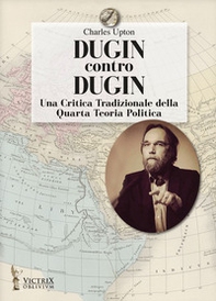 Dugin contro Dugin. Una critica tradizionale della quarta teoria politica - Librerie.coop
