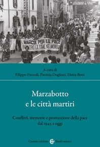 Marzabotto e le città martiri. Conflitti, memorie e promozione della pace dal 1945 a oggi - Librerie.coop