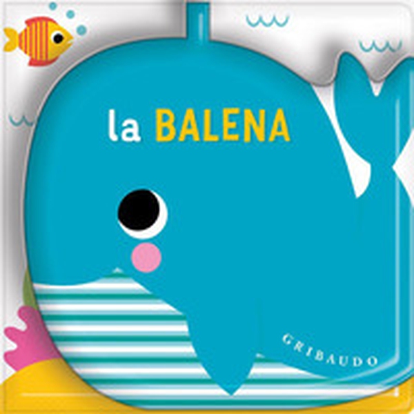 La balena. Un libro bagno con spruzzino - Librerie.coop
