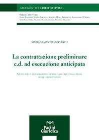 La contrattazione preliminare c.d. ad esecuzione anticipata. Spunti per un inquadramento giuridico alla luce della prassi delle contrattazioni - Librerie.coop