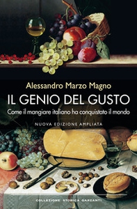 Il genio del gusto. Come il mangiare italiano ha conquistato il mondo - Librerie.coop